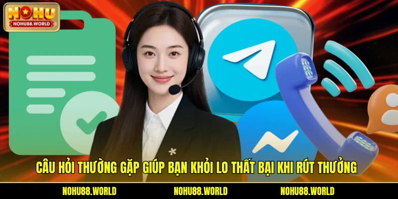 Câu hỏi thường gặp giúp bạn khỏi lo thất bại khi rút thưởng