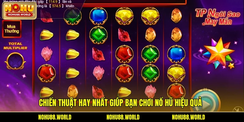 Chiến thuật hay nhất giúp bạn chơi nổ hũ hiệu quả