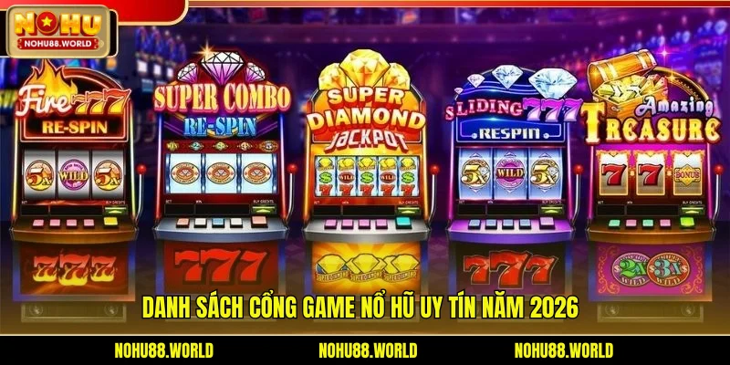 Danh sách cổng game nổ hũ uy tín năm 2026