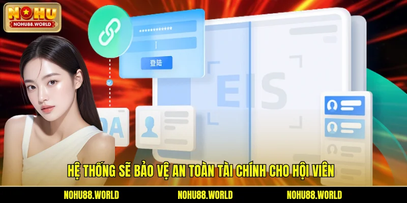 Hệ thống sẽ bảo vệ an toàn tài chính cho hội viên