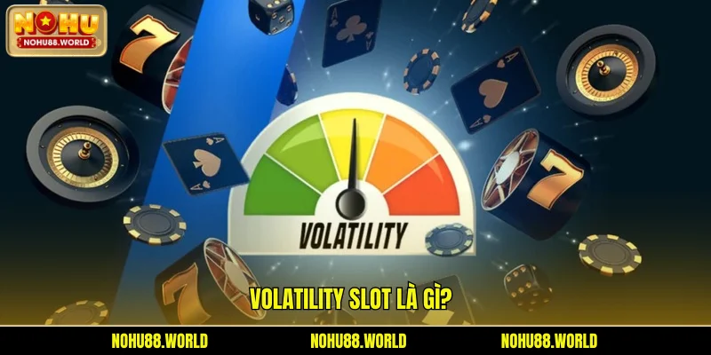 Volatility slot là gì